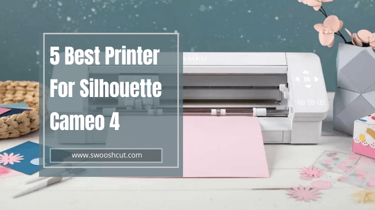 5 Best Printer For Silhouette Cameo 4 in 2022